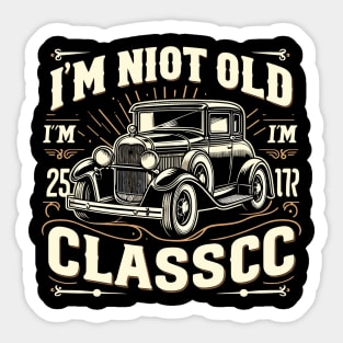 i'm not old i'm classic Sticker